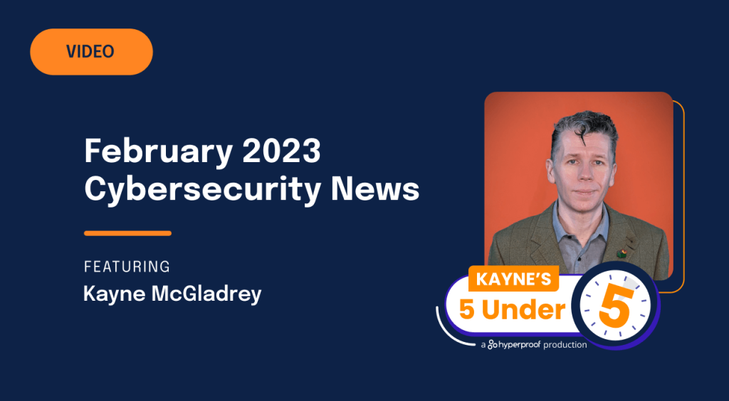 Kayne’s 5 Under 5 in Cybersecurity: February 2023