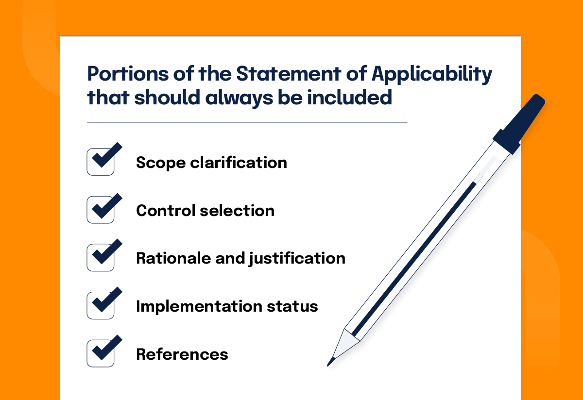 A checklist of portion of the SoA that should always be included: Scope clarification; control selection; rationale and justification; implementation status; and references