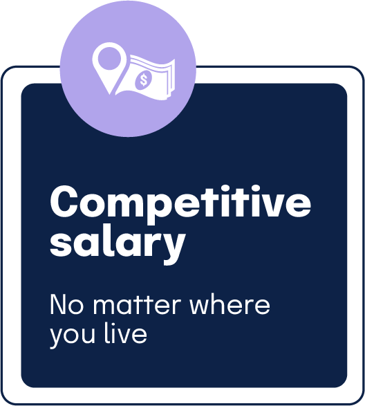Competitive salary, no matter where you live